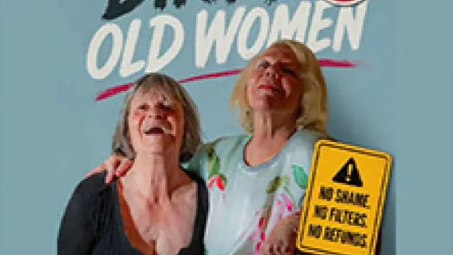 Dirty Old Women - An autobiographically based comedy